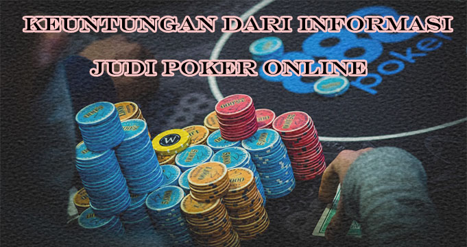 Keuntungan Mengetahui Informasi Poker Online